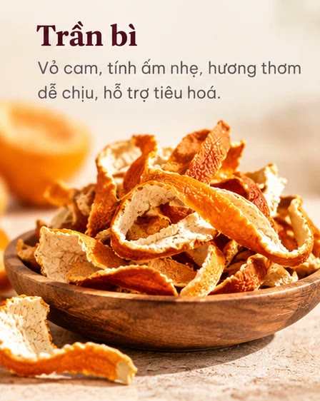 Trần bì: vỏ cam, tính ấm nhẹ, hương thơm dễ chịu, hỗ trợ tiêu hoá